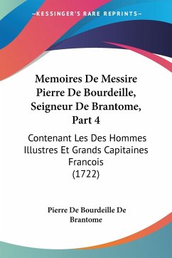 Memoires De Messire Pierre De Bourdeille, Seigneur De Brantome, Part 4