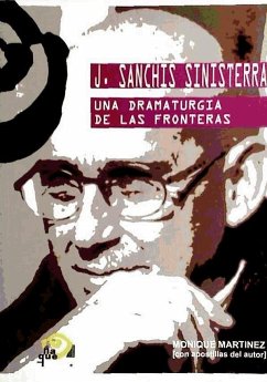 J. Sanchís Sinisterra : una dramaturgia de las fronteras - Martínez Thomas, Monique