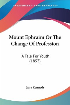 Mount Ephraim Or The Change Of Profession - Kennedy, Jane