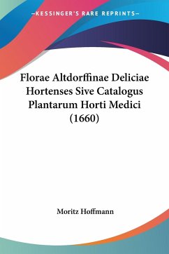 Florae Altdorffinae Deliciae Hortenses Sive Catalogus Plantarum Horti Medici (1660)
