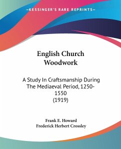 English Church Woodwork - Howard, Frank E.; Crossley, Frederick Herbert