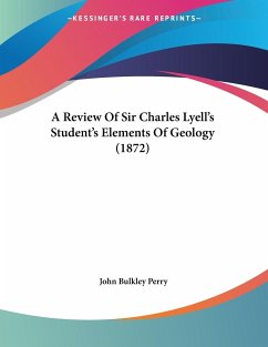 A Review Of Sir Charles Lyell's Student's Elements Of Geology (1872) - Perry, John Bulkley