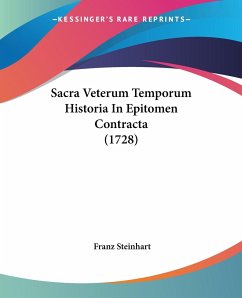 Sacra Veterum Temporum Historia In Epitomen Contracta (1728) - Steinhart, Franz