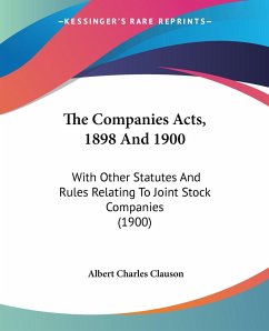 The Companies Acts, 1898 And 1900 - Clauson, Albert Charles