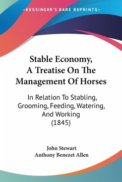 Stable Economy, A Treatise On The Management Of Horses - Stewart, John