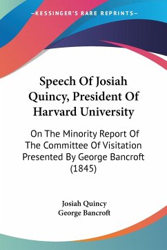 Speech Of Josiah Quincy, President Of Harvard University - Quincy, Josiah; Bancroft, George