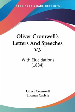 Oliver Cromwell's Letters And Speeches V3 - Cromwell, Oliver