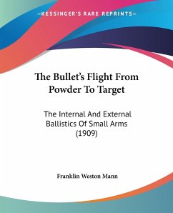 The Bullet's Flight From Powder To Target - Mann, Franklin Weston