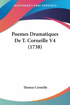 Poemes Dramatiques De T. Corneille V4 (1738) - Corneille, Thomas