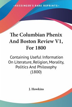 The Columbian Phenix And Boston Review V1, For 1800 - Howkins, J.