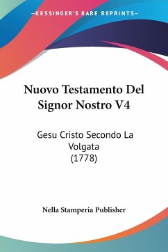 Nuovo Testamento Del Signor Nostro V4 - Nella Stamperia Publisher