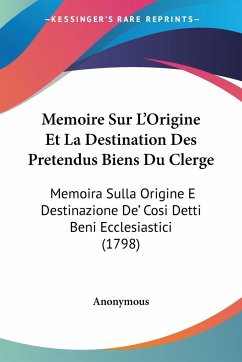 Memoire Sur L'Origine Et La Destination Des Pretendus Biens Du Clerge