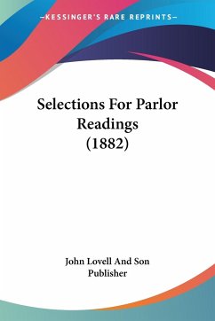 Selections For Parlor Readings (1882) - John Lovell And Son Publisher