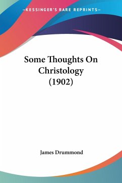 Some Thoughts On Christology (1902) - Drummond, James