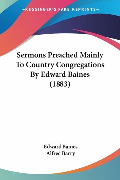 Sermons Preached Mainly To Country Congregations By Edward Baines (1883) - Baines, Edward