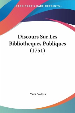 Discours Sur Les Bibliotheques Publiques (1751)