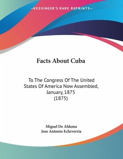 Facts About Cuba - Aldama, Miguel De; Echeverria, Jose Antonio