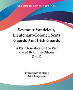 Seymour Vandeleur, Lieutenant-Colonel, Scots Guards And Irish Guards