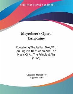 Meyerbeer's Opera L'Africaine - Meyerbeer, Giacomo; Scribe, Eugene