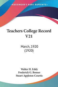 Teachers College Record V21 - Eddy, Walter H.; Bonser, Frederick G.; Courtis, Stuart Appleton