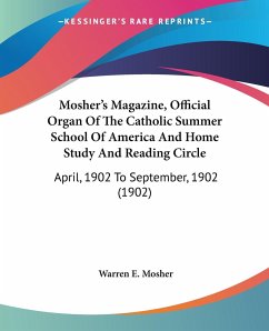 Mosher's Magazine, Official Organ Of The Catholic Summer School Of America And Home Study And Reading Circle - Mosher, Warren E.