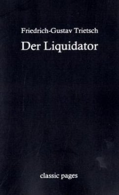 Der Liquidator - Trietsch, Friedrich-Gustav