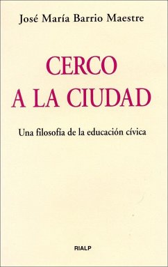 Cerco a la ciudad : una filosofía de la educación cívica - Barrio Maestre, José María