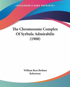 The Chromosome Complex Of Syrbula Admirabilis (1908) - Robertson, William Rees Brebner