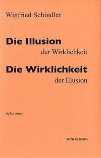 Die Illusion der Wirklichkeit - Die Wirklichkeit der Illusion