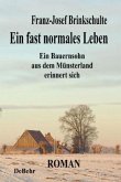 Ein fast normales Leben - Ein Bauernsohn aus dem Münsterland erinnert sich - Roman
