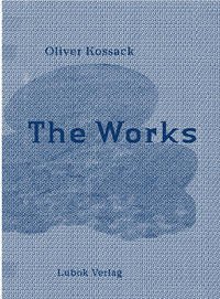 Oliver Kossack: The Works