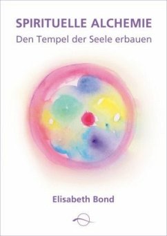 Spirituelle Alchemie - Bond, Elisabeth