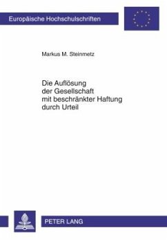 Die Auflösung der Gesellschaft mit beschränkter Haftung durch Urteil - Steinmetz, Markus