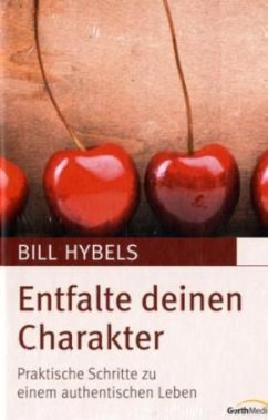 Entfalte deinen Charakter, Sonderausgabe - Hybels, Bill