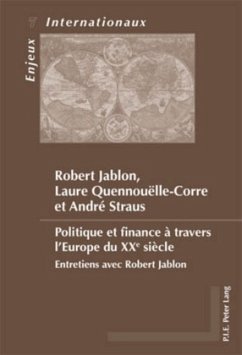 Politique et finance à travers l'Europe du XXe siècle - Jablon, Robert;Quennouëlle-Corre, Laure;Straus, André