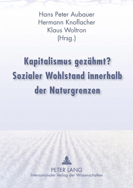 Kapitalismus gezähmt? Sozialer Wohlstand innerhalb der Naturgrenzen Kapitalismus gezähmt? Sozialer Wohlstand innerhalb der Naturgrenzen
