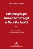 Aufhebung Hegels «Wissenschaft der Logik» in Marx¿ «Das Kapital»