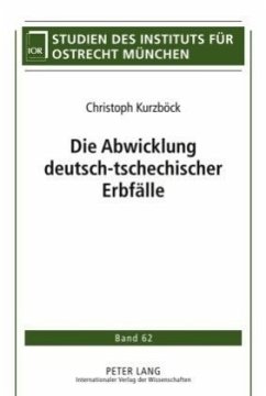 Die Abwicklung deutsch-tschechischer Erbfälle - Kurzböck, Christoph