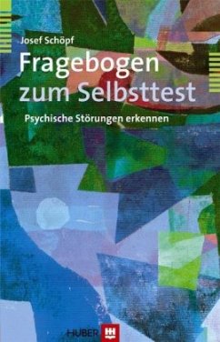 Fragebogen zum Selbsttest 'Psychische Störungen erkennen' - Schöpf, Josef