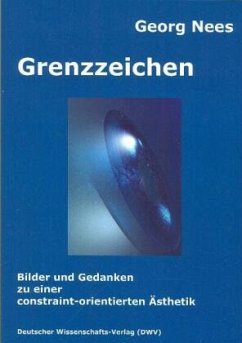 Cover Grenzzeichen. Bilder und Gedanken zu einer constraint-orientierten Ästhetik