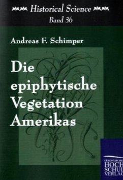 Die epiphytische Vegetation Amerikas - Schimper, Andreas F. W.