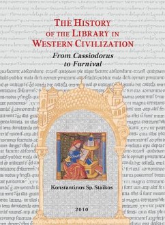 The History of the Library in Western Civilization, Volume IV: From Cassiodorus to Furnival: Classical and Christian Letters, Schools and Libraries in - Staikos, Konstantinos Sp