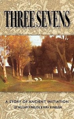 Three Sevens: A Story of Ancient Initiation - Phelon, William P.; Phelon, Mira M.
