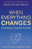 When Everything Changes, Change Everything