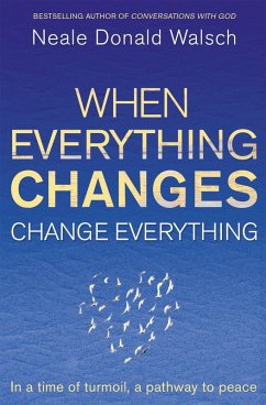 When Everything Changes, Change Everything - Walsch, Neale Donald