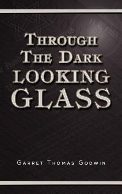Through the Dark Looking Glass - Godwin, Garret Thomas
