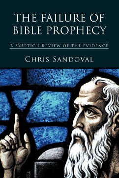 The Failure of Bible Prophecy - Chris Sandoval, Sandoval; Sandoval, Chris