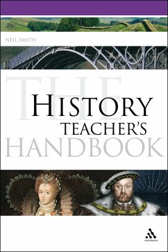 The History Teacher's Handbook - Smith, Neil