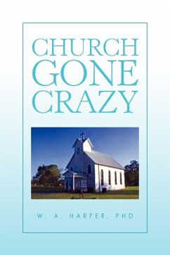 Church Gone Crazy - Harper, W. A.