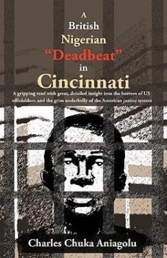 A British Nigerian Deadbeat in Cincinnati: ...a Gripping Read with Great, Detailed Insight Into the Horrors of Us Officialdom and the Grim Underbe